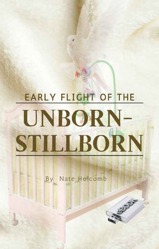 The Early Flight of the Unborn And Stillborn eBook