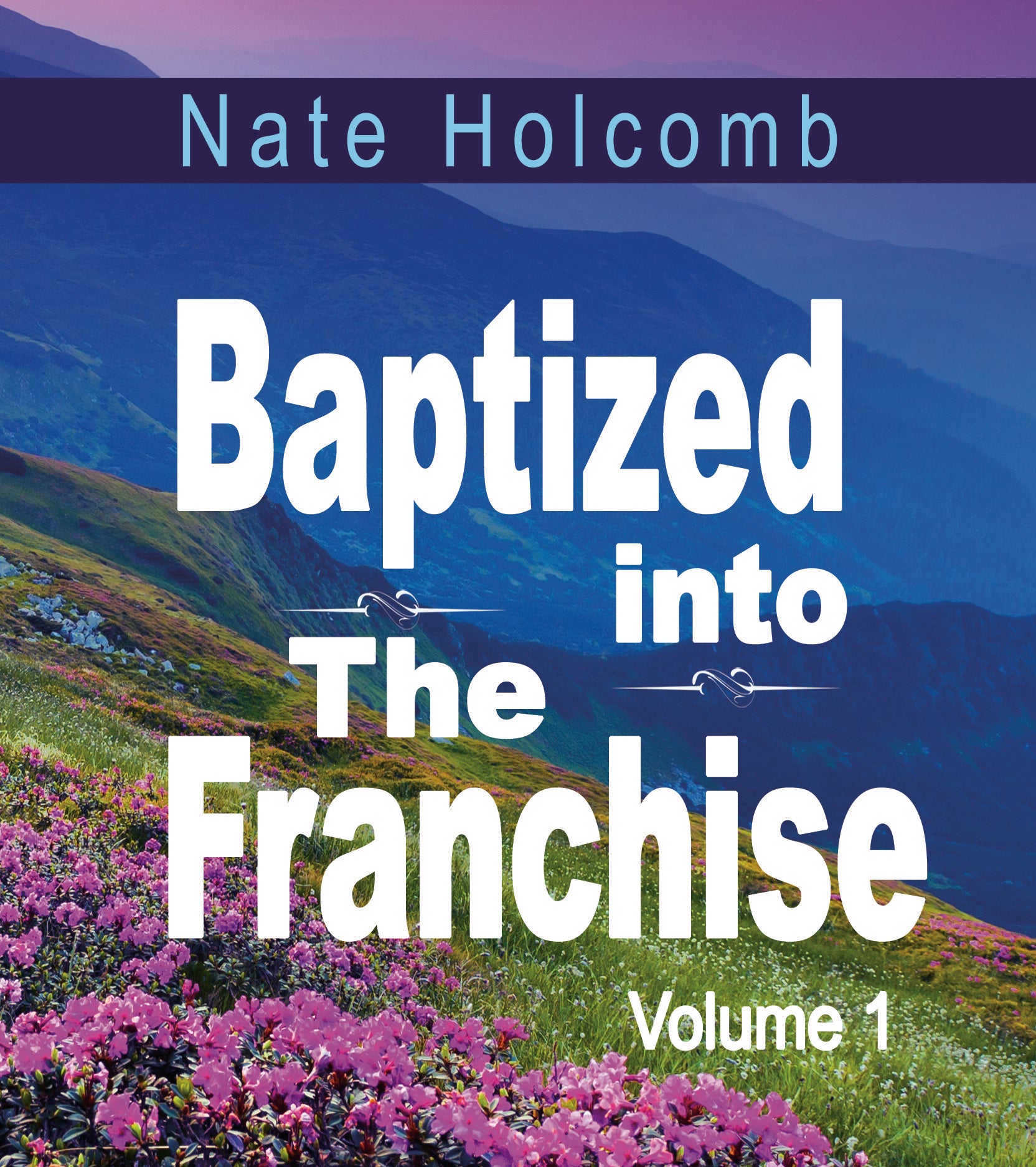Baptized in The Franchise Volume 1