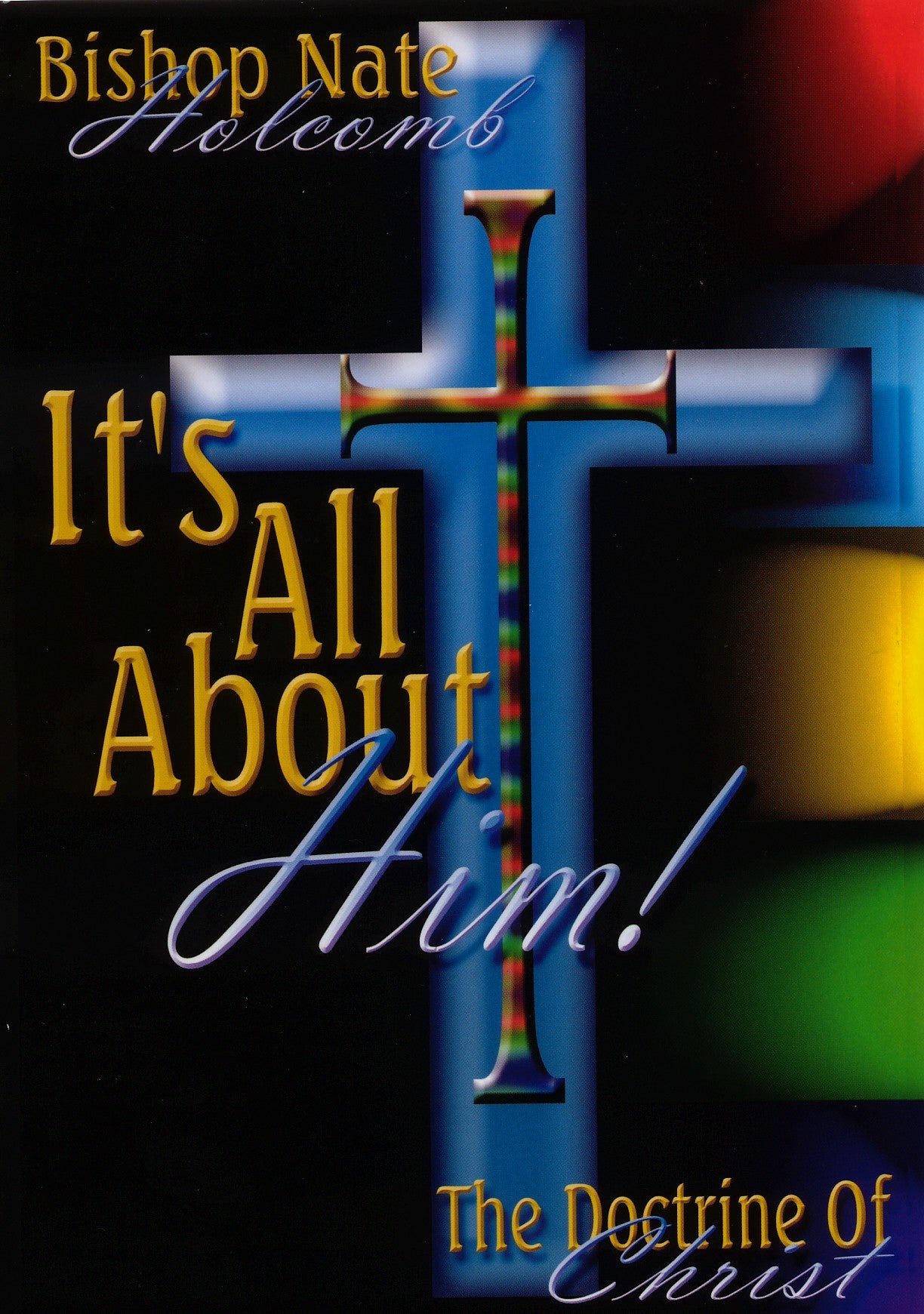 It's All About Him! The Doctrine of Christ