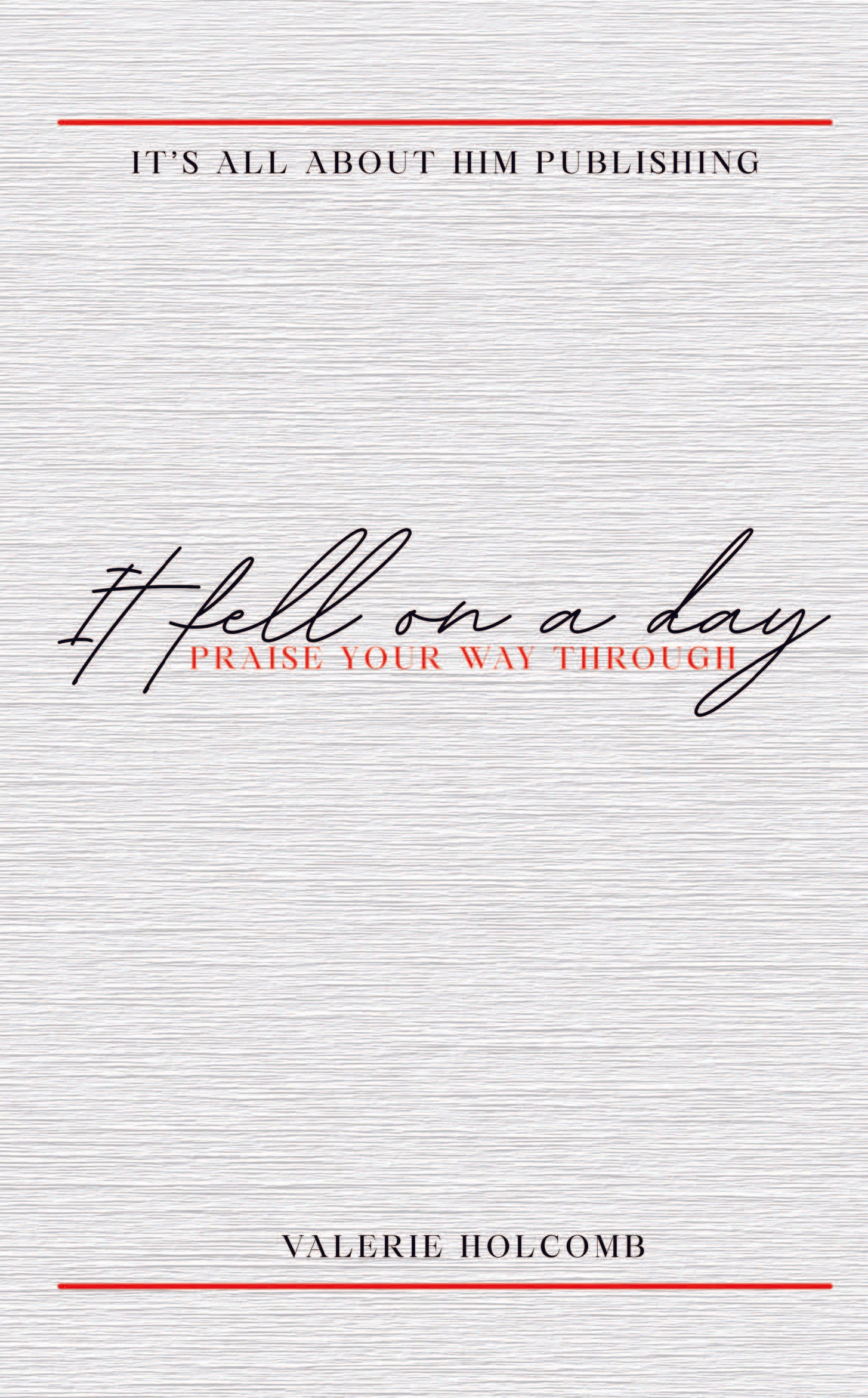 It Fell On a Day "Praise Your Way Through"