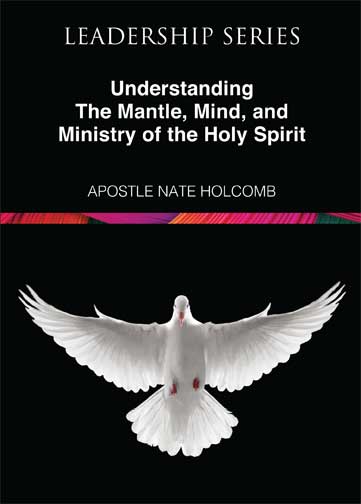 Leadership Series Understanding The Mantle, Mind, and Ministry of the Holy Spirit