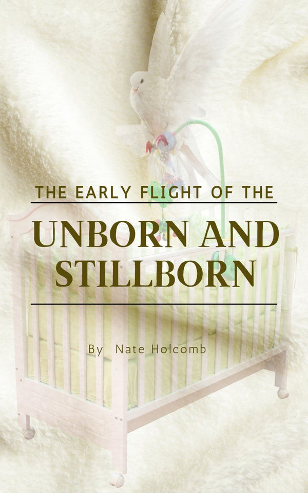 The Early Flight of the Unborn And Stillborn eBook