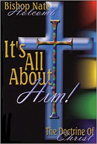 It's All About Him! The Doctrine of Christ